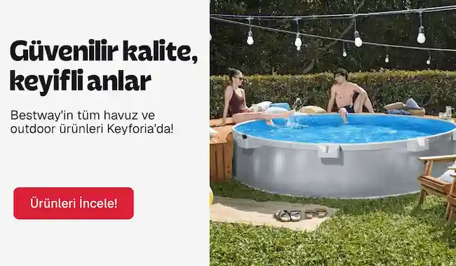 Bestway'in tüm havuz ve outdoor ürünleri Keyforia'da!